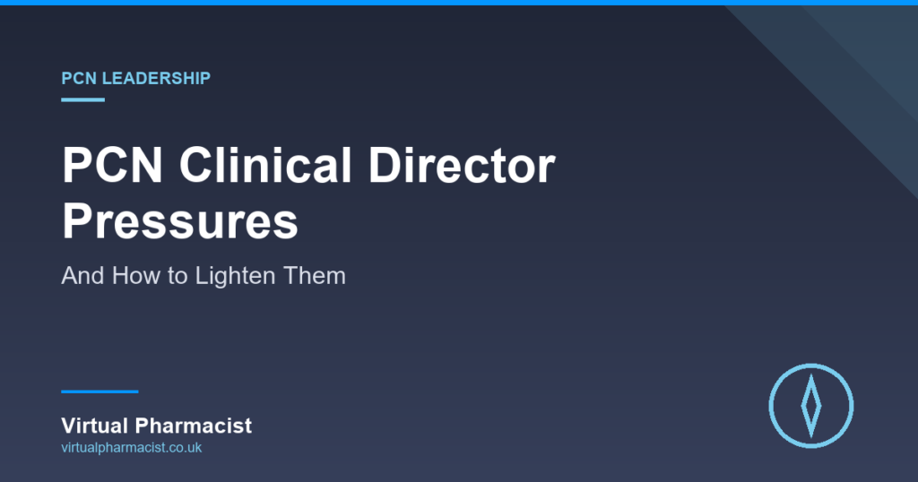 PCN Clinical Director Pressures - Virtual Pharmacist