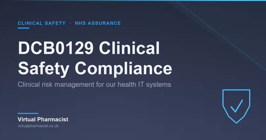 Virtual Pharmacist DCB0129 clinical safety compliance for health IT systems