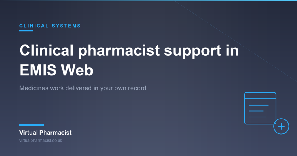Virtual Pharmacist card: clinical pharmacist support delivered inside a practice EMIS Web record
